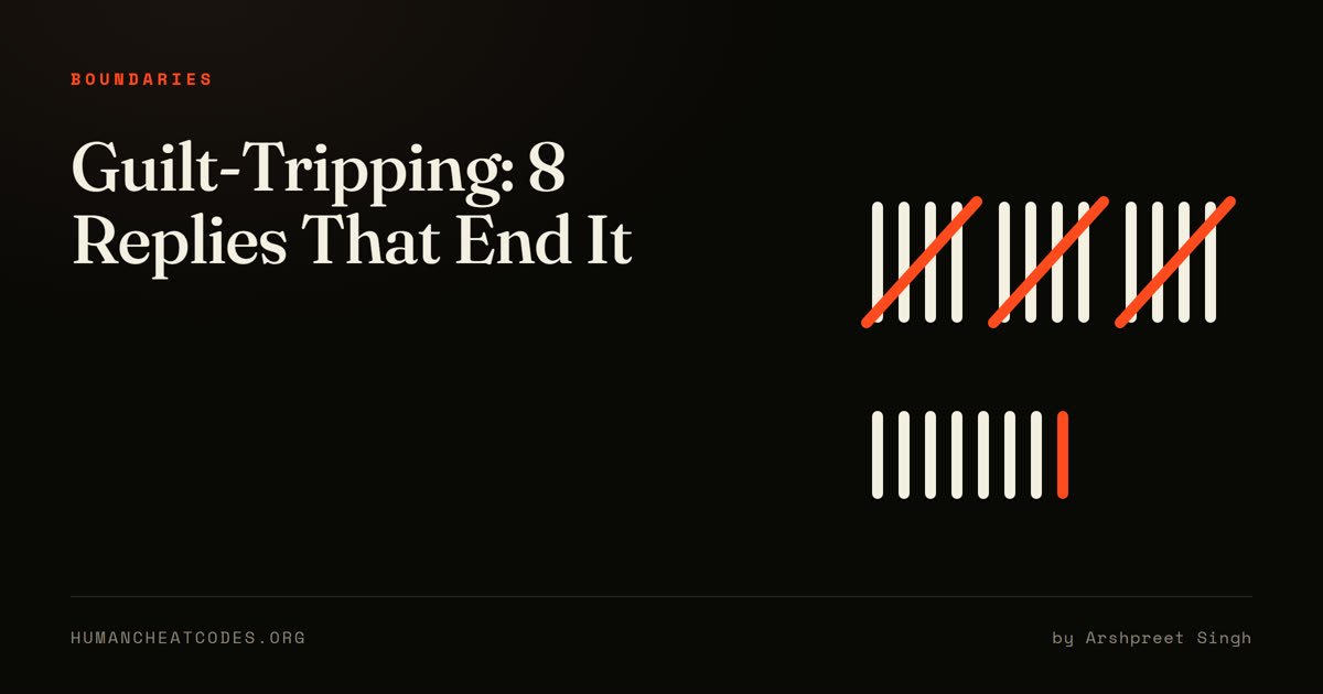 Guilt-Tripping: How to Recognise It and 8 Replies That End It — Human Cheatcodes