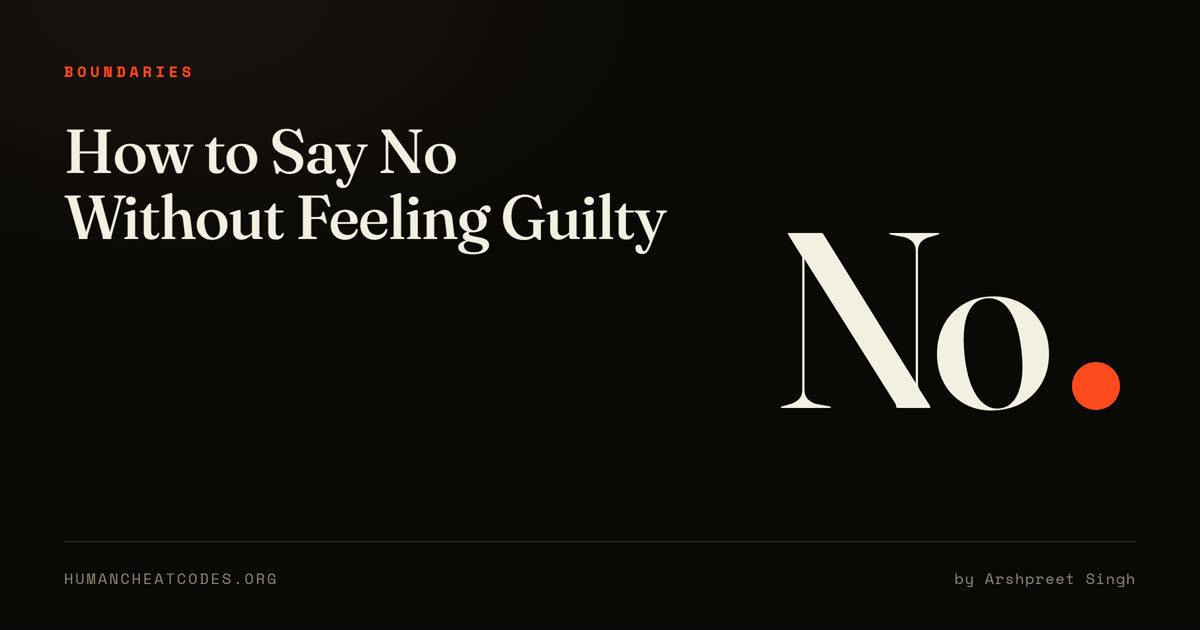 How to Say No Without Feeling Guilty: 12 Scripts for Real Situations — Human Cheatcodes