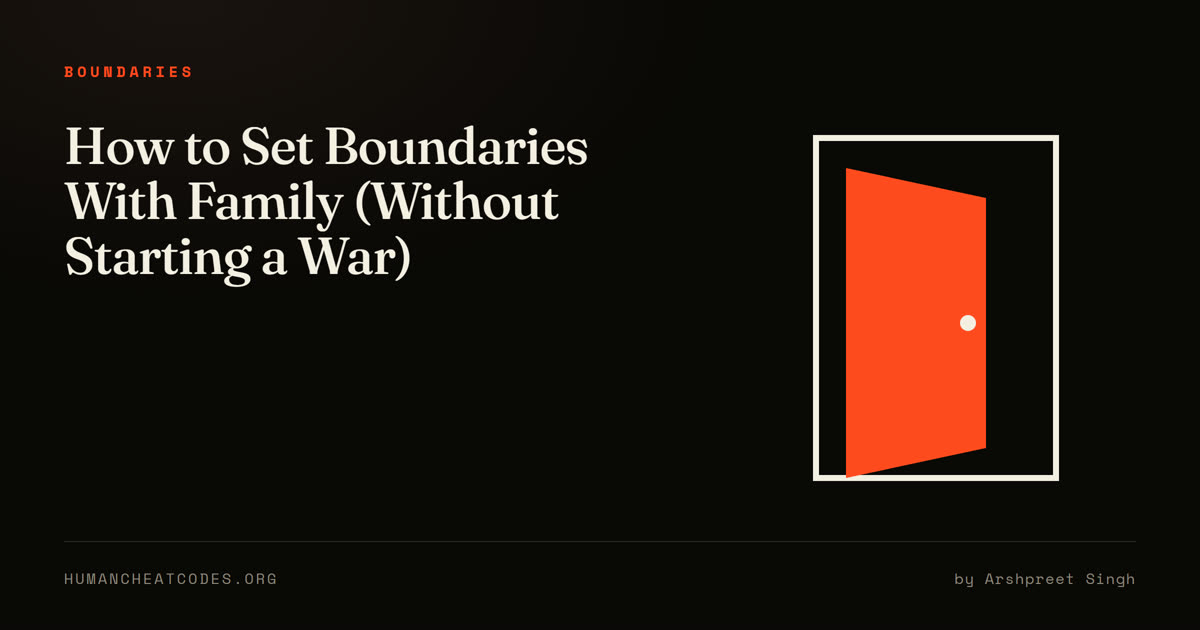 How to Set Boundaries With Family (Without Starting a War) — Human Cheatcodes
