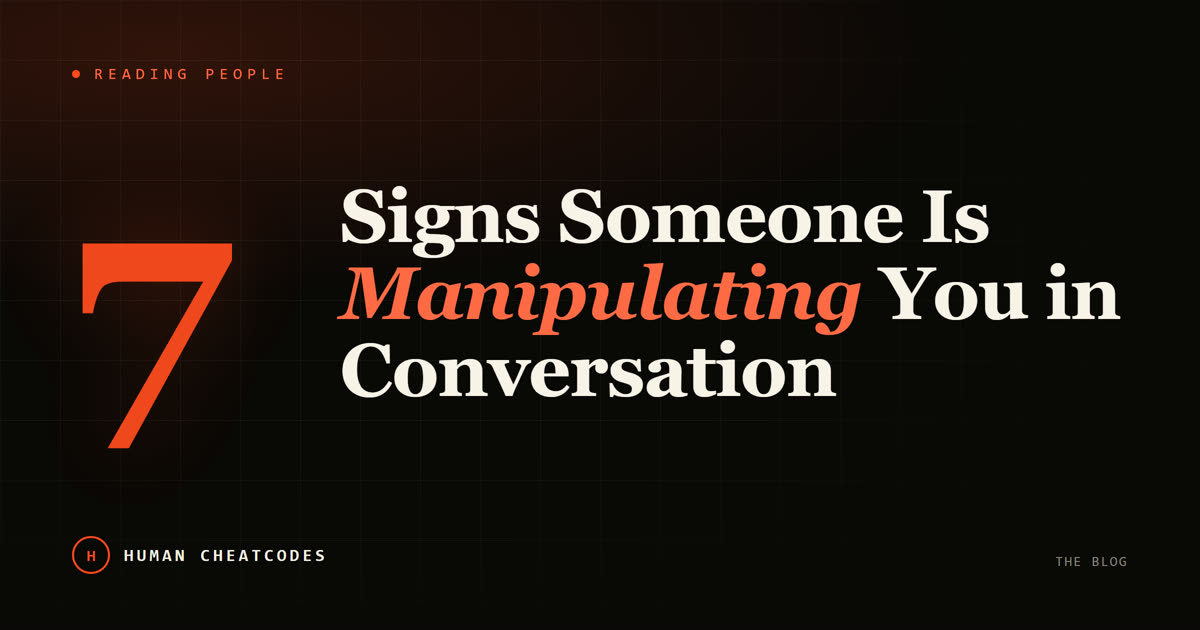 7 Signs Someone Is Manipulating You in Conversation — Human Cheatcodes