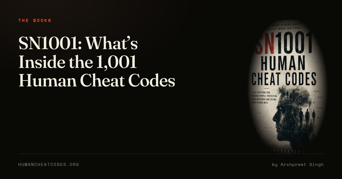 SN1001 — Human Cheat Codes by Arshpreet Singh, 1,001 patterns of human behaviour