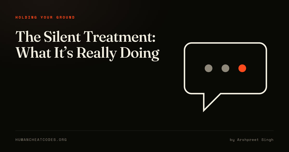 The Silent Treatment: What It's Really Doing, and How to Respond — Human Cheatcodes